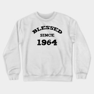 Blessed Since 1964 Funny Blessed Christian Birthday Crewneck Sweatshirt